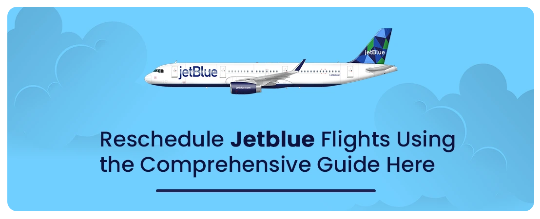 Reschedule-Jetblue-Flights easily